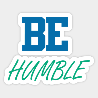 BE Humble Sticker